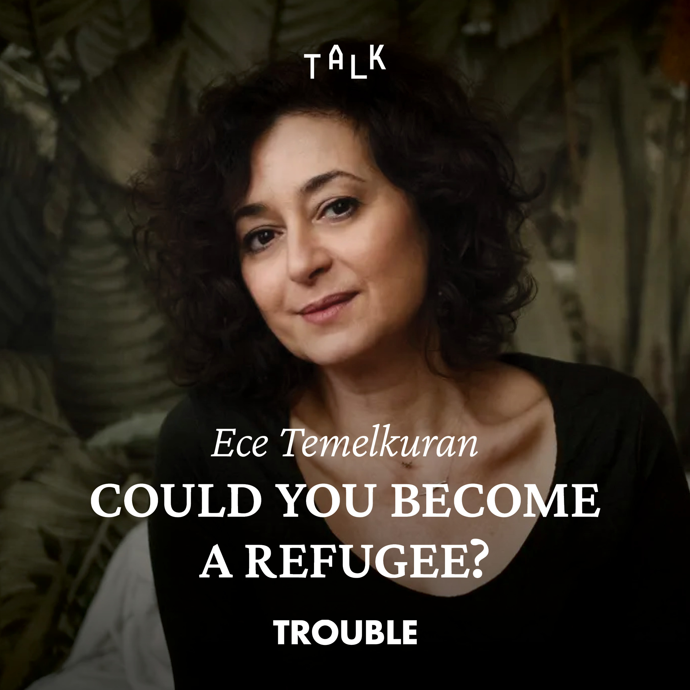 Ece Temelkuran: Could you become a refugee?