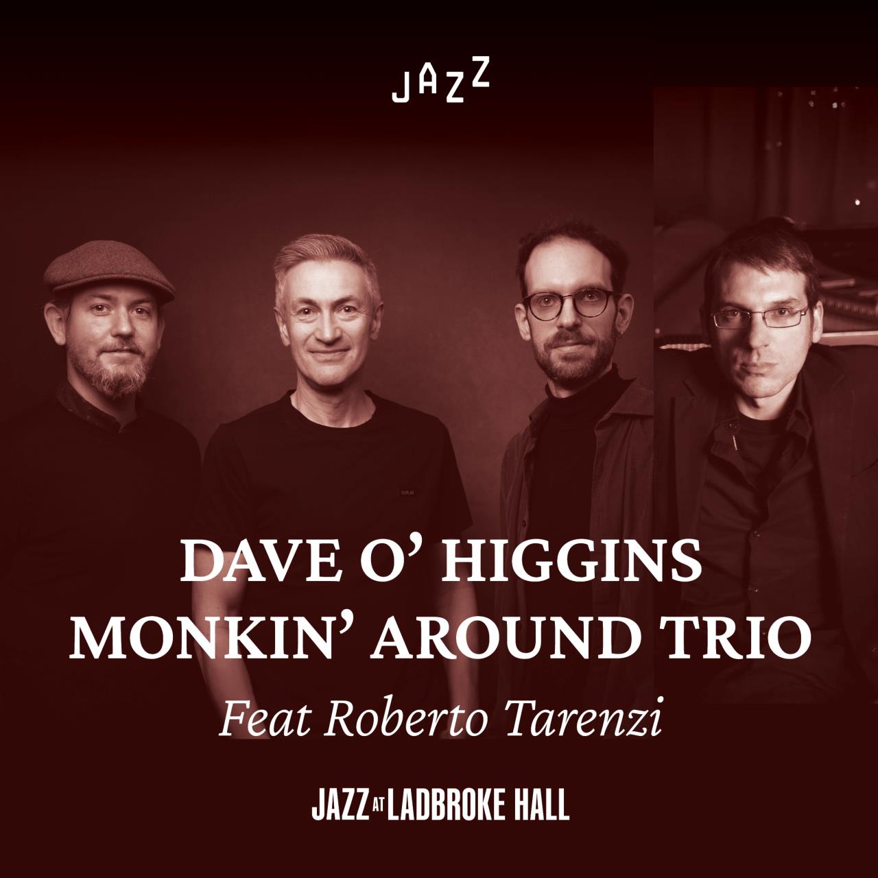 Dave O’ Higgins Monkin’ Around Trio Live Jazz London - Monkin’ Around brings together three friends to pay homage to one of the greatest jazz composers of the 20th century, Thelonious Monk.