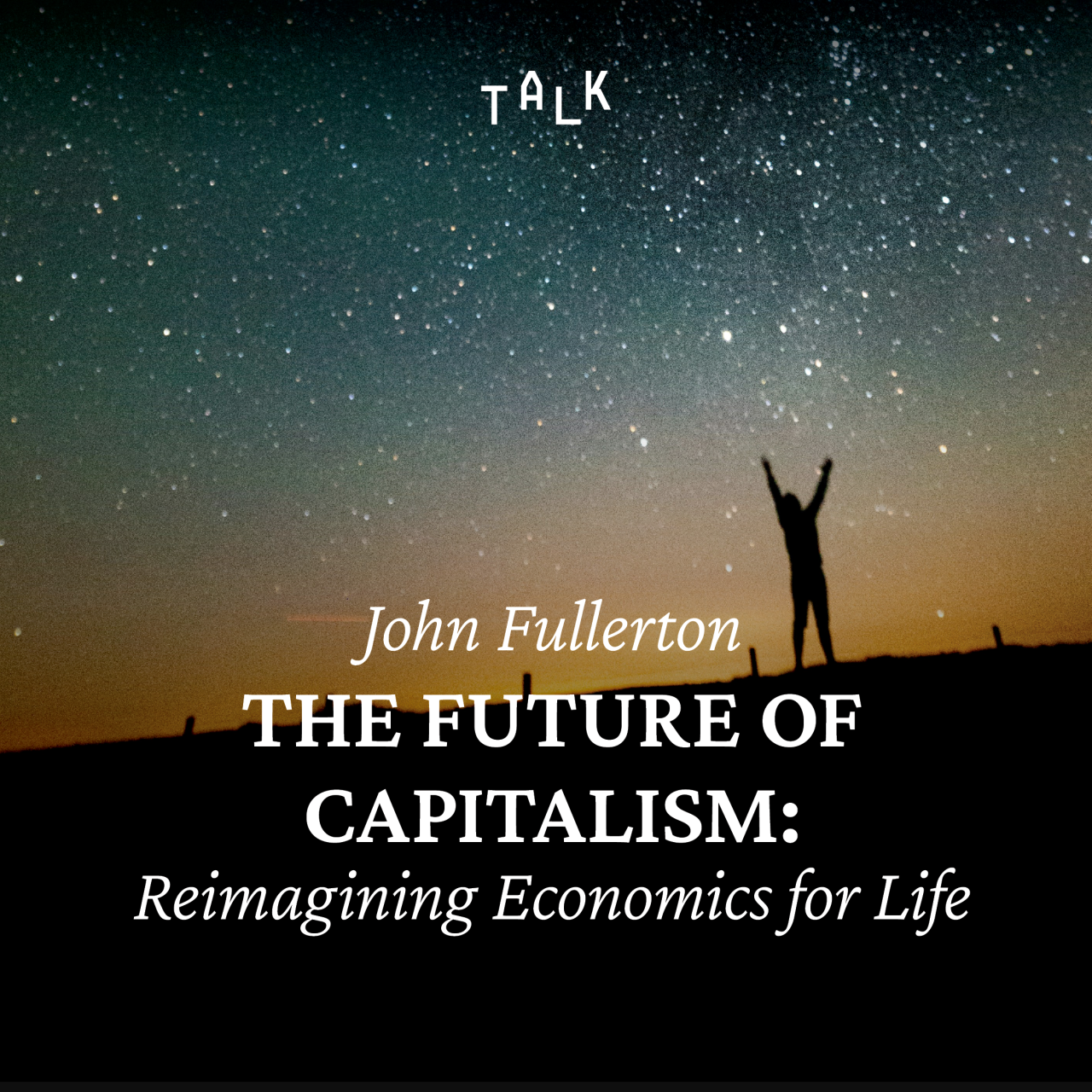 The Future of Capitalism: Reimagining Economics for Life