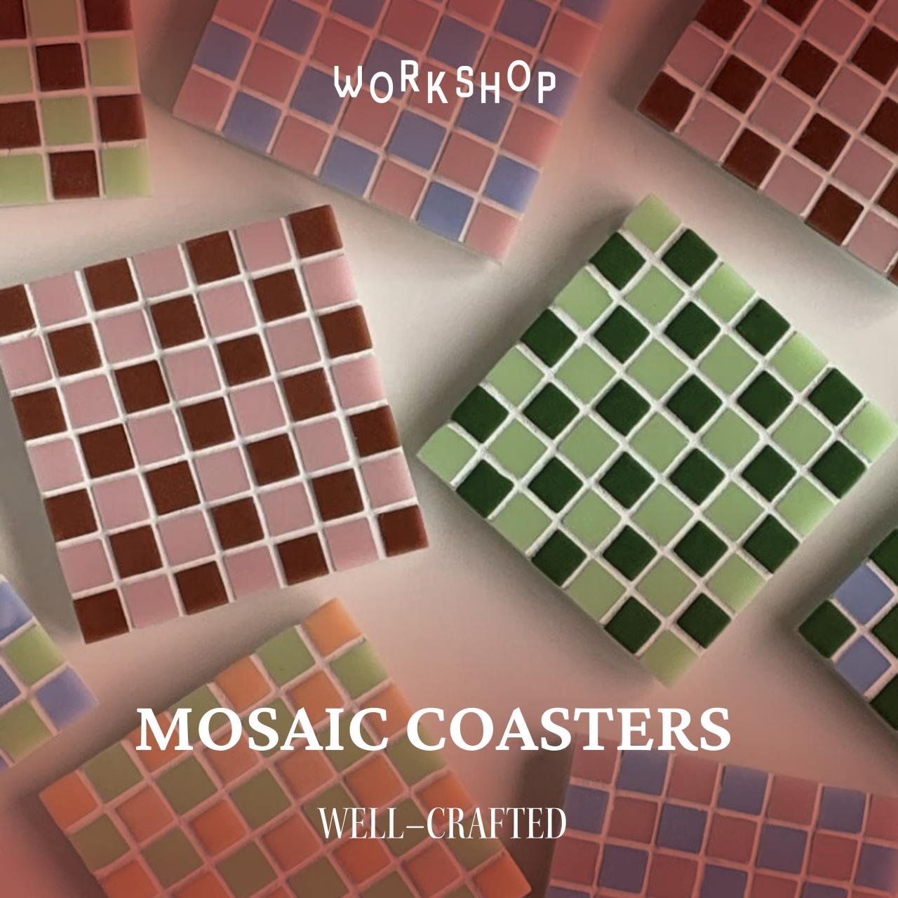 Well-Crafted – Mosaic Coasters - Create your own set of mosaic coasters using carefully arranged tiles and colour combinations. This tactile workshop focuses on pattern, balance and composition, resulting in a practical yet artistic piece for your home.