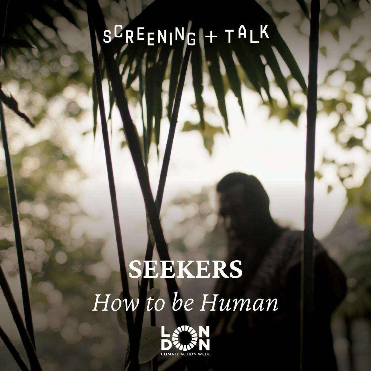 Seekers - For London Climate Action Week, join us for an evening of film and discussion as the founders, creators, and contributors behind Seekers™, a cinematic docuseries, reflect on its creation and share insights into their creative process.