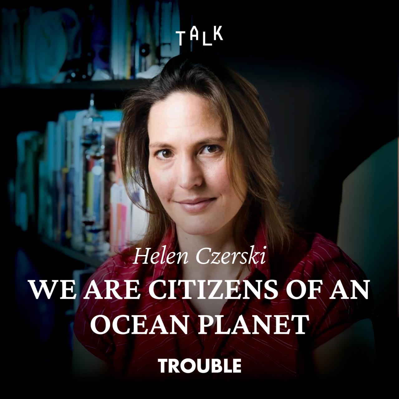 Physicist Helen Czerski: We Are Citizens of an Ocean Planet
