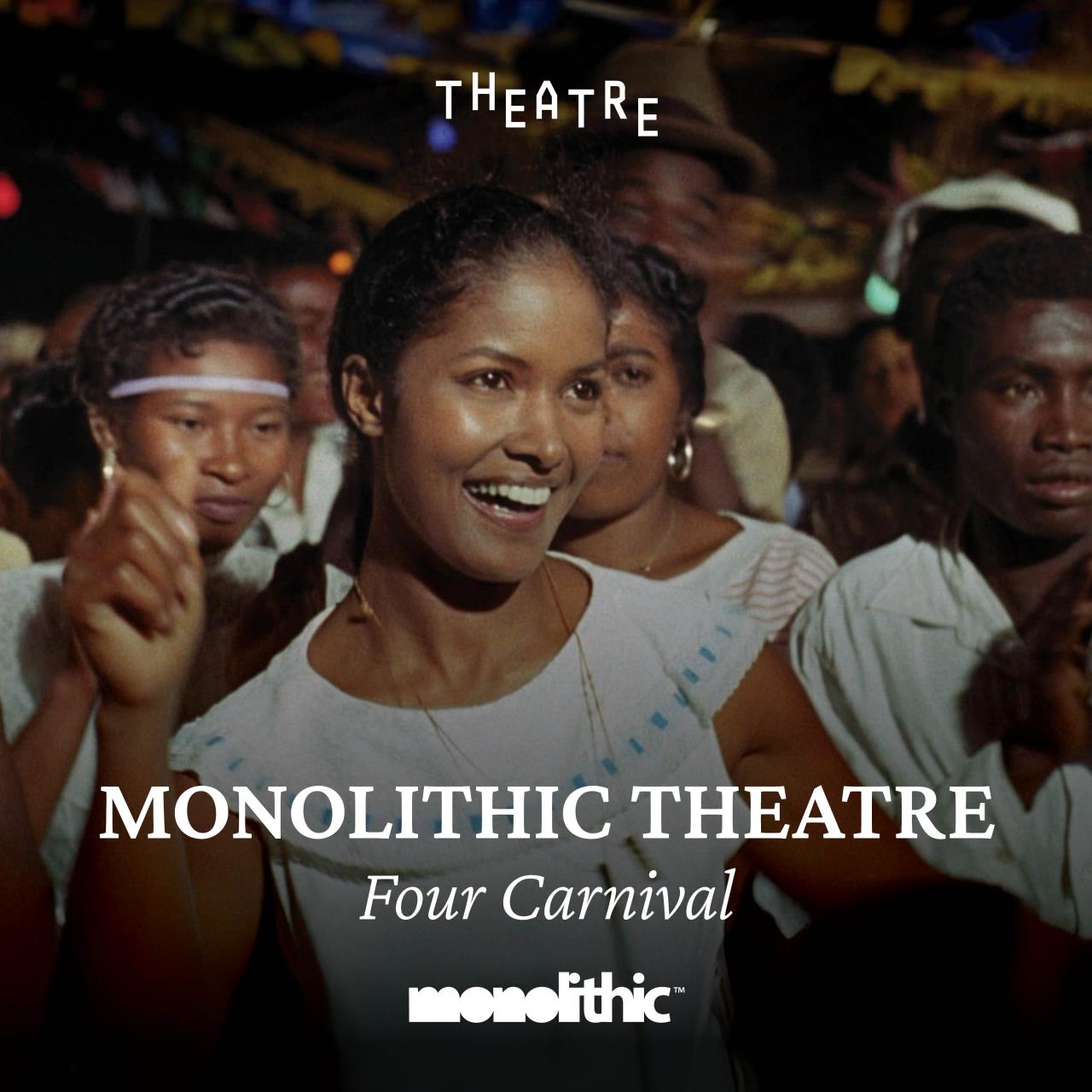 Monolithic Theatre FOUR CARNIVAL