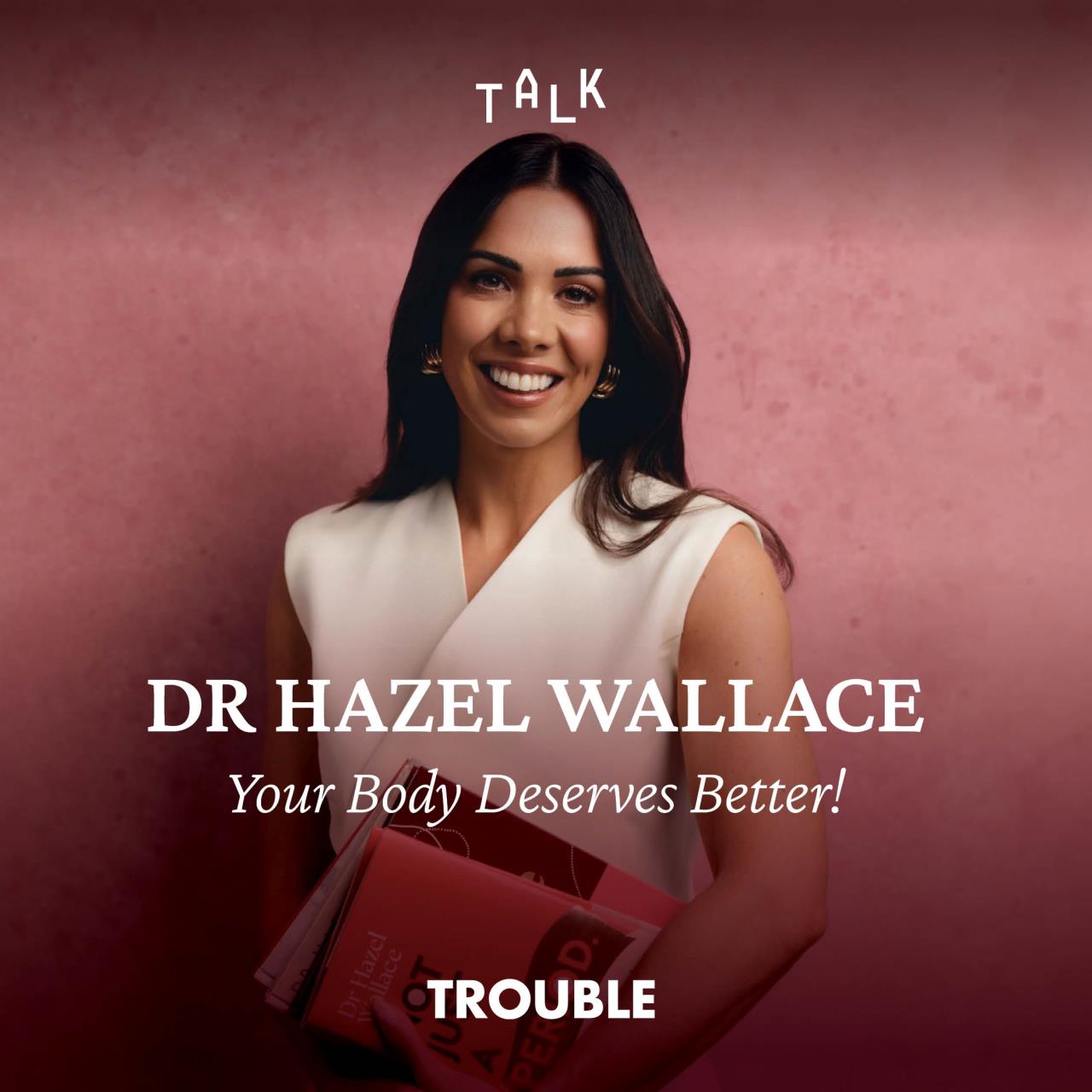 Dr Hazel Wallace: Your Body Deserves Better!