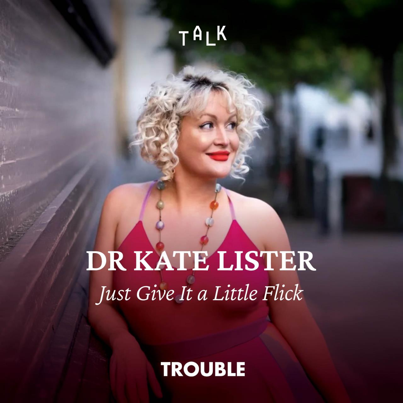Dr Kate Lister: Just Give It a Little Flick