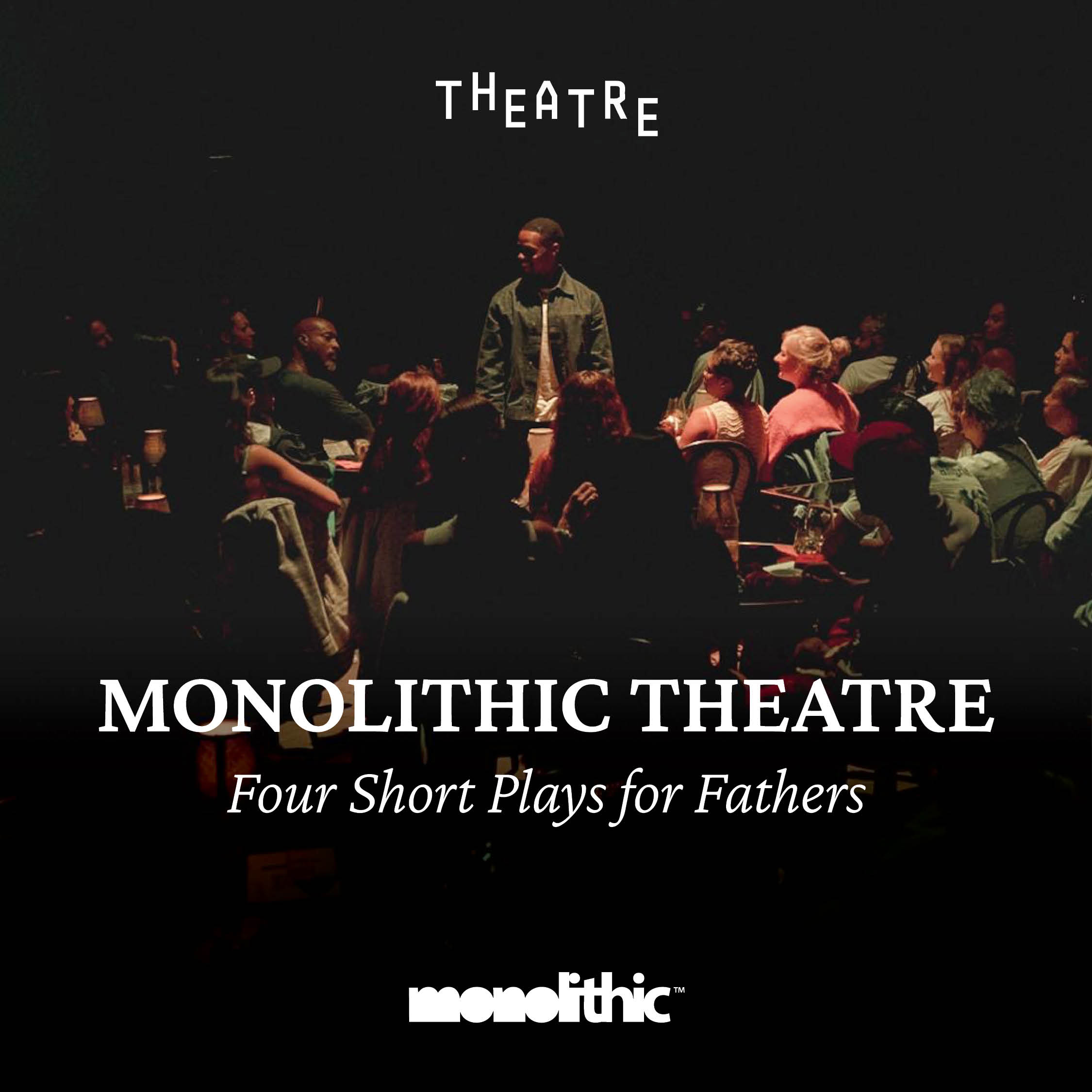 Monolithic Theatre FOUR Fathers