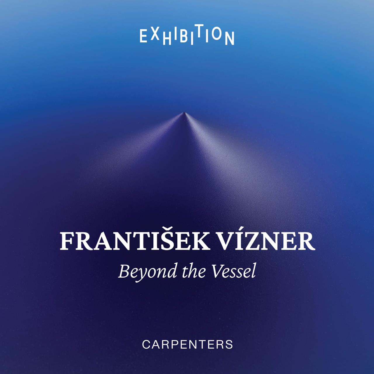 FRANTIŠEK VÍZNER | Beyond the Vessel